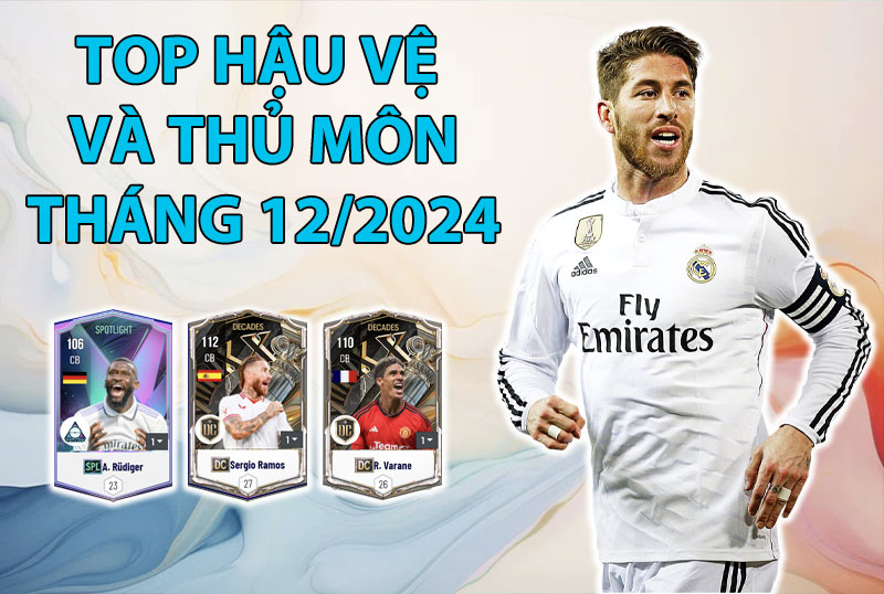 Những cầu thủ được dùng nhiều nhất FC Online tháng 12/2024 vị trí hậu vệ và thủ môn