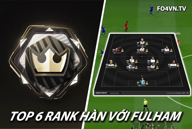 Top 6 đội hình team color Fulham rank siêu sao Hàn