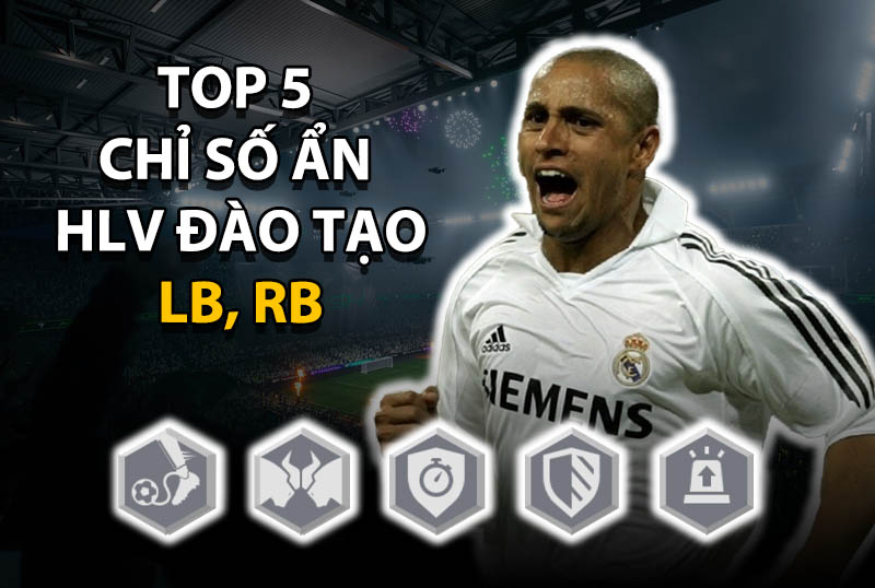 Top 5 chỉ số ẩn huấn luyện đáng thêm cho vị trí LB,RB trong FC Online