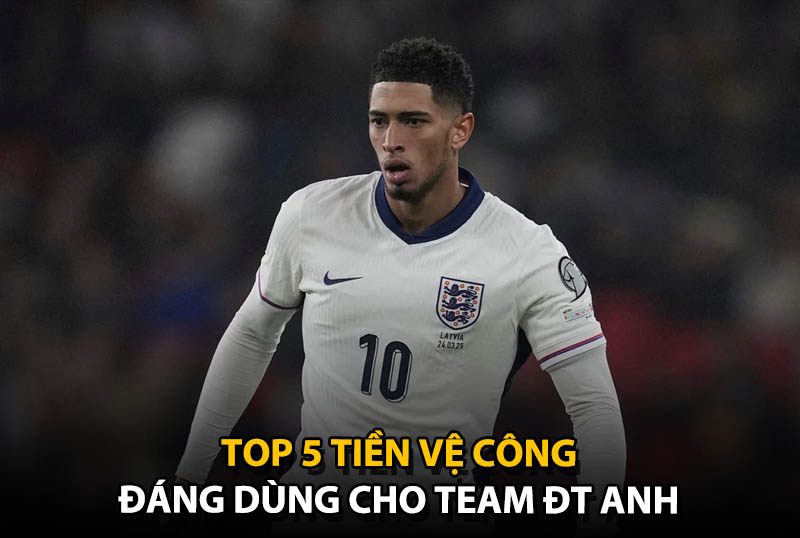 Top 5 tiền vệ công đáng dùng cho team color ĐT Anh