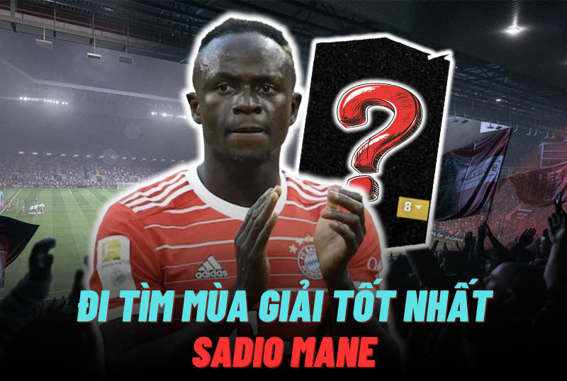 Đi tìm mùa giải tốt nhất của Sadio Mane trong FC Online