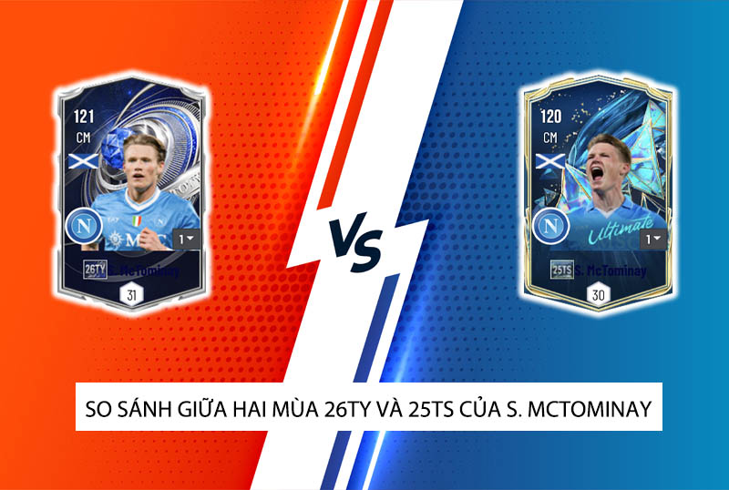 So sánh hai mùa giải 26TY và 25TS của S. McTominay trong FC Online