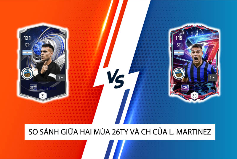 So sánh hai mùa giải 26TY và CH của L. Martinez trong FC Online