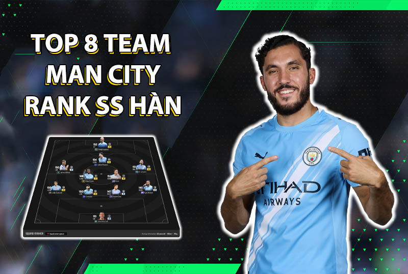 Tham khảo 8 đội hình rank Hàn cao nhất team color Man City