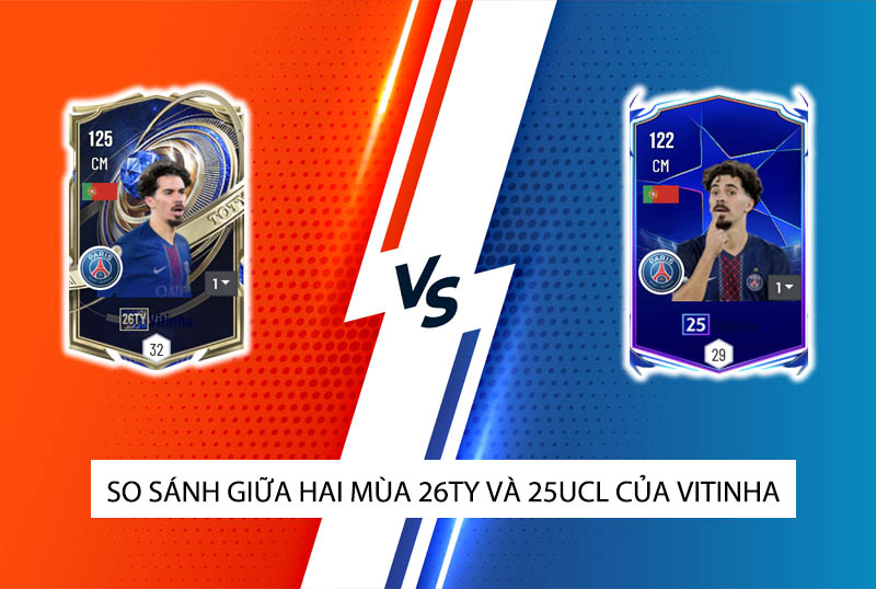 So sánh hai mùa giải 26TY và 25UCL của Vitinha trong FC Online