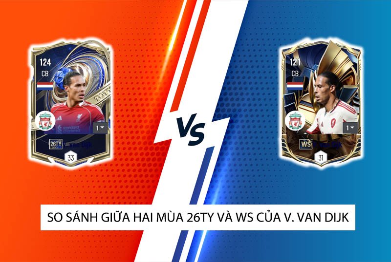 So sánh hai mùa giải 26TY và WS của V. Van Dijk trong FC Online