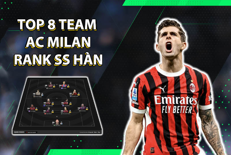 Tham khảo 8 đội hình rank Hàn cao nhất team color AC Milan