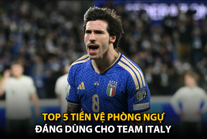 Top 5 tiền vệ phòng ngự đáng dùng cho team color ĐT Italy